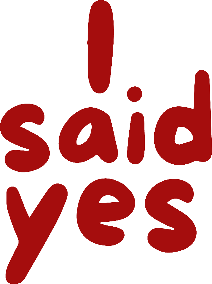 I said yes